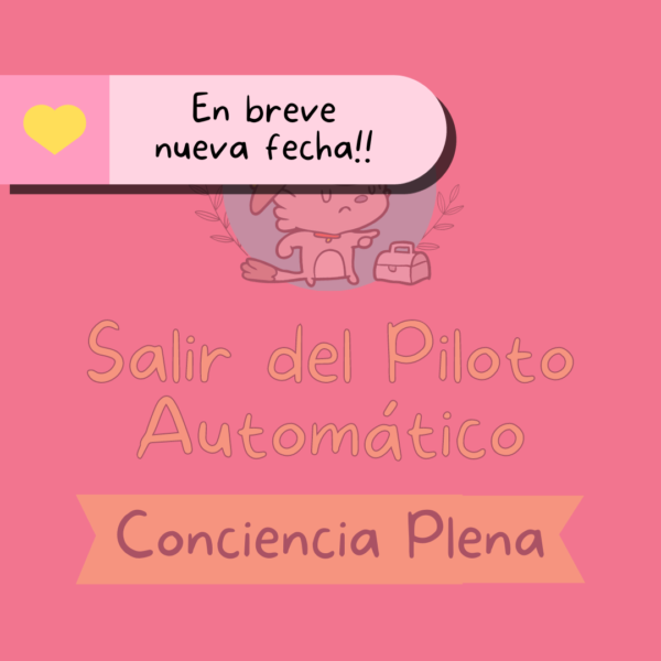 Salir del Piloto Automático: Conciencia Plena